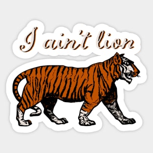 I Ain't Lion Sticker